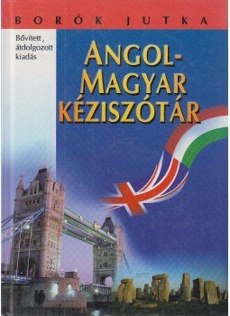 Borók Jutka - Angol-magyar kéziszótár Borók Jutka - Angol-magyar kéziszótár, Kisújszállás 2000 antikvár könyv