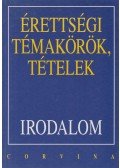 Kelecsényi László Zoltán,Kállay Gézáné,Kreut Raymundné,Máté József,Podoski Istvánné,Sümeginé Tóth Piroska,Tóth Bertalanné,Varga Valéria - Érettségi témakörök, tételek - Irodalom