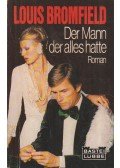 Bromfield, Louis - Der Mann der alles hatte