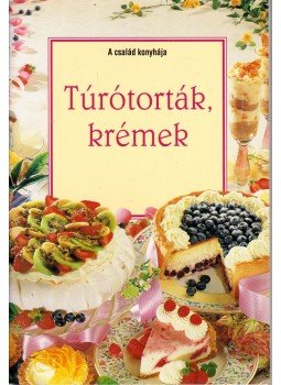 Lenkei Júlia - Túrótorták, krémek Lenkei Júlia - Túrótorták, krémek, Budapest 1998 antikvár könyv