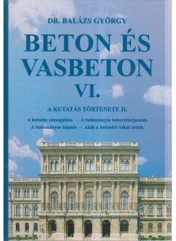 Dr. Balázs György - Beton és vasbeton VI. (dedikált) Dr. Balázs György - Beton és vasbeton VI. (dedikált), Budapest 2005 antikvár könyv