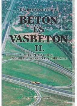 Dr. Balázs György - Beton és vasbeton II. Dr. Balázs György - Beton és vasbeton II., Budapest 1995 antikvár könyv