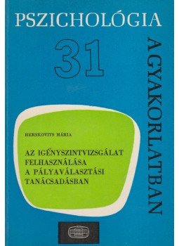 Herskovits Mária - Az igényszintvizsgálat felhasználása a pályaválasztási tanácsadásban, Budapest 1976 antikvár könyv