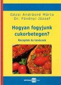 Gézsi Andrásné Márta,Dr. Fövényi József - Hogyan fogyjunk cukorbetegen?