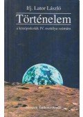 Lator László - Történelem a középiskolák IV. osztálya számára
