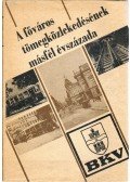 Bencze Géza,Koroknai Ákos,Sudár Kornélia,Szekeres József - A főváros tömegközlekedésének másfél évszázada I.