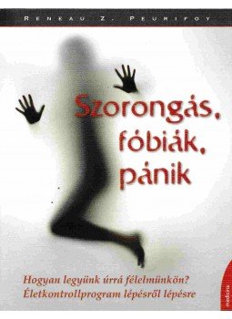 Peurifoy, Reneau Z. - Szorongás, fóbiák, pánik Peurifoy, Reneau Z. - Szorongás, fóbiák, pánik, Budapest 2010 antikvár könyv