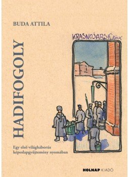 Buda Attila - Hadifogoly Buda Attila - Hadifogoly, Budapest 2017 antikvár könyv