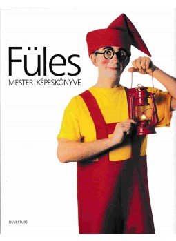 Tóth József - Füles mester képeskönyve Tóth József - Füles mester képeskönyve, Budapest 2002 antikvár könyv