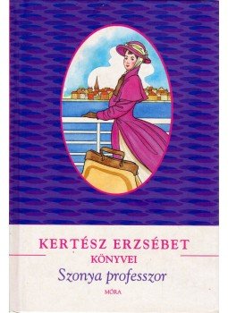 Kertész Erzsébet - Szonya professzor Kertész Erzsébet - Szonya professzor, Budapest 2006 antikvár könyv