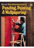 Robert G. Bander - Sunset Home Remodeling Guide to Paneling, Painting and Wallpapering