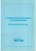 Balogh Sándor,Dr. Beregi Anna,Dr. Bölcs Ágnes - A háziorvosi szolgálat finanszírozása
