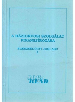 Balogh Sándor, Dr. Beregi Anna, Dr. Bölcs Ágnes - A háziorvosi szolgálat finanszírozása, Budapest 1993 antikvár könyv
