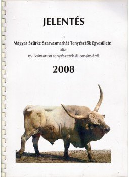  - Jelentés a Magyar Szürke Szarvasmarhát Tenyésztők Egyesülete által nyilvántartott tenyészetek állományáról 2008,  2008 antikvár könyv