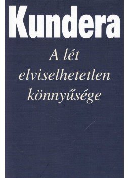 Milan Kundera - A lét elviselhetetlen könnyűsége Milan Kundera - A lét elviselhetetlen könnyűsége, Budapest 2010 antikvár könyv