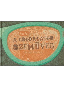 Finy Petra - A csodálatos szemüveg Finy Petra - A csodálatos szemüveg, Budapest 2011 antikvár könyv