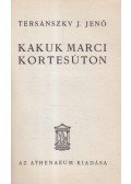 Tersánszky J. Jenő - Kakuk Marci kortesúton