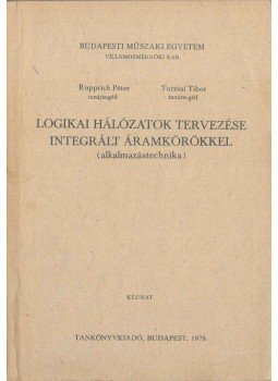 Rupprich Péter, Torzsai Tibor - Logikai hálózatok tervezése integrált áramkörökkel, Budapest 1978 antikvár könyv