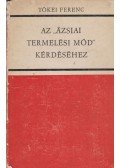 Tőkei Ferenc - Az ázsiai termelési mód kérdéséhez