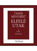 Tamás Menyhért - Elfelé utak 1-2. kötet