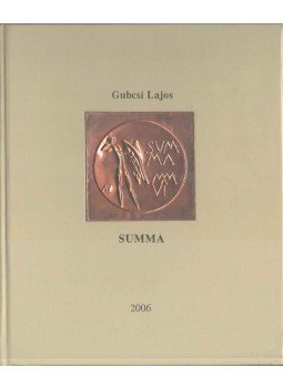 Gubcsi Lajos - Summa (dedikált) Gubcsi Lajos - Summa (dedikált), Budapest 2006 antikvár könyv