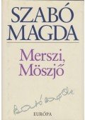 Szabó Magda - Merszi, Möszjő