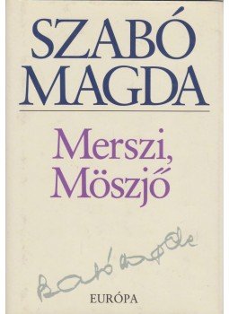 Szabó Magda - Merszi, Möszjő Szabó Magda - Merszi, Möszjő, Budapest 2008 antikvár könyv