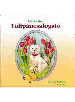 Tájmel Ajna - Tulipáncsalogató Tájmel Ajna - Tulipáncsalogató, 2003 antikvár könyv