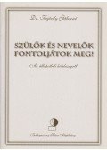 Dr. Fejérdy Gáborné - Szülők és nevelők fontoljátok meg!