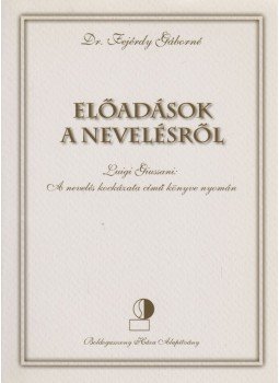 Dr. Fejérdy Gáborné - Előadások a nevelésről Dr. Fejérdy Gáborné - Előadások a nevelésről, Kismaros 2001 antikvár könyv