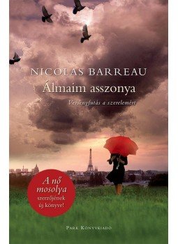 Nicolas Barreau - Álmaim asszonya Nicolas Barreau - Álmaim asszonya, 2017 antikvár könyv