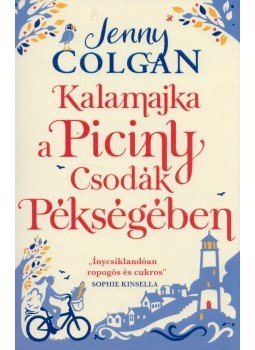 Jenny Colgan - Kalamajka a Piciny Csodák pékségében Jenny Colgan - Kalamajka a Piciny Csodák pékségében, Budapest 2017 antikvár könyv