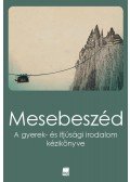 Hansági Ágnes , Hermann Zoltán , Szekeres Nikoletta (szerk.) - Mesebeszéd. A gyerek- és ifjúsági irodalom kézikönyve - ÜKH 2017