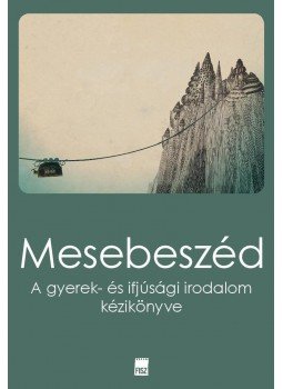 Hansági Ágnes ,  Hermann Zoltán ,  Szekeres Nikoletta (szerk.) - Mesebeszéd. A gyerek- és ifjúsági irodalom kézikönyve - ÜKH 2017, null 2017 antikvár könyv