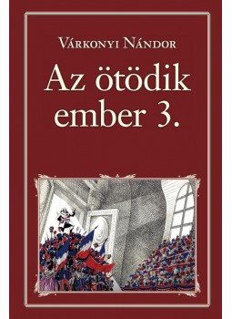 Várkonyi Nándor - Az ötödik ember 3. Várkonyi Nándor - Az ötödik ember 3., Budapest 2017 antikvár könyv