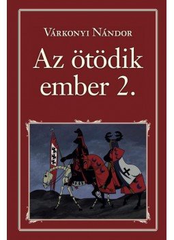 Várkonyi Nándor - Az ötödik ember 2. Várkonyi Nándor - Az ötödik ember 2., Budapest 2017 antikvár könyv