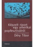 Déry Tibor - Képzelt riport egy amerikai popfesztiválról