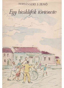 Tersánszky Józsi Jenő - Egy biciklifék története Tersánszky Józsi Jenő - Egy biciklifék története, Budapest 1955 antikvár könyv