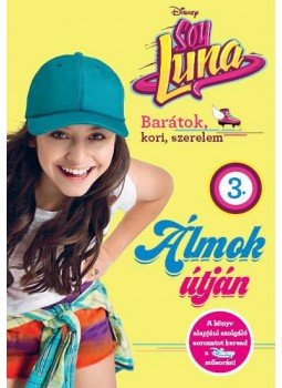 - Soy Luna 3. - Álmok útján - Soy Luna 3. - Álmok útján, Budapest 2017 antikvár könyv