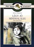 Móricz Zsigmond,Tóth B. Krisztina - Olvasmánynapló - Légy jó mindhalálig
