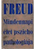 Sigmund Freud - A mindennapi élet pszichopathologiája