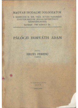 Hegyi Ferenc - Pálóczi Horváth Ádám Hegyi Ferenc - Pálóczi Horváth Ádám, Debrecen 1939 antikvár könyv