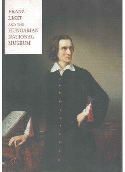 Radnóti Klára - Franz Liszt and the Hungarian National Museum, Budapest 2011 antikvár könyv