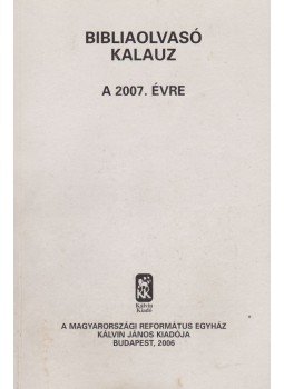 Pecsuk Ottó , Nagy Tibor - Bibliaolvasó Kalauz a 2007. évre Pecsuk Ottó , Nagy Tibor - Bibliaolvasó Kalauz a 2007. évre, Budapest 2006 antikvár könyv