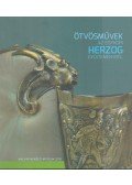 Kiss Erika - Ötvösművek az egykori Herzog-gyűjteményből