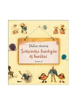 Schubert András - Szöszmösz kardigán és barátai Schubert András - Szöszmösz kardigán és barátai, null 2010 antikvár könyv