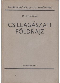 Dr. Köves József - Csillagászati földrajz Dr. Köves József - Csillagászati földrajz, Budapest 1977 antikvár könyv
