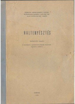 Bakos János, Krasznai Zoltán, Kovács Béla, Márián Teréz, Nagy András - Haltenyésztés Bakos János, Krasznai Zoltán, Kovács Béla, Márián Teréz, Nagy András - Haltenyésztés, 1978 antikvár könyv