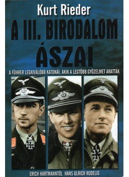 Rieder, Kurt - A III. Birodalom ászai Rieder, Kurt - A III. Birodalom ászai, Kecskemét 2003 antikvár könyv