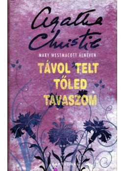 Agatha Christie - Távol telt tőled tavaszom Agatha Christie - Távol telt tőled tavaszom, Budapest 2005 antikvár könyv